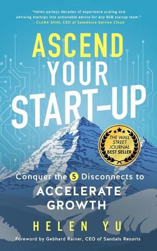 Cover image for Ascend Your Start-Up: Conquer the 5 Disconnects to Accelerate Growth