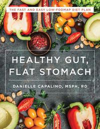 Cover image for Healthy Gut, Flat Stomach: The Fast and Easy Low-FODMAP Diet Plan