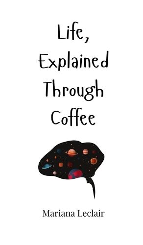 Cover image for Life, Explained Through Coffee