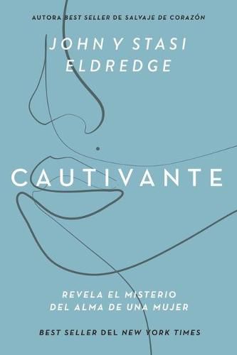 Cover image for Cautivante, Edicion ampliada: Revela el misterio del alma de una mujer