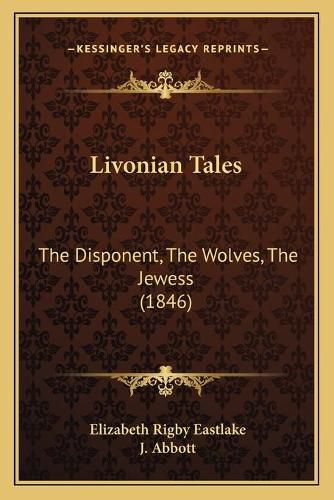 Cover image for Livonian Tales: The Disponent, the Wolves, the Jewess (1846)