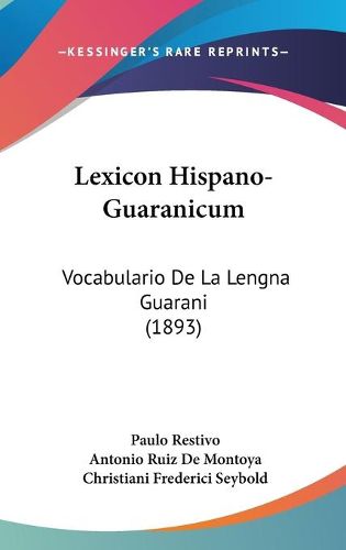 Cover image for Lexicon Hispano-Guaranicum: Vocabulario de La Lengna Guarani (1893)