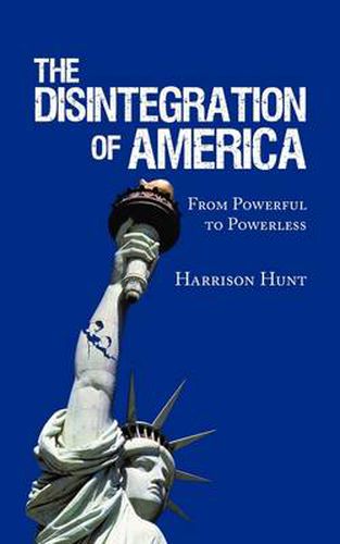 Cover image for The Disintegration of America: From Powerful to Powerless