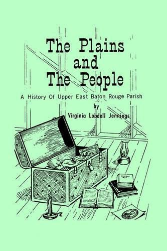 Cover image for Plains and the People, The: A History of Upper Baton Rouge Parish