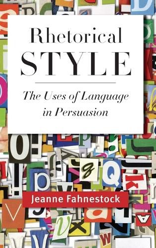 Cover image for Rhetorical Style: The Uses of Language in Persuasion