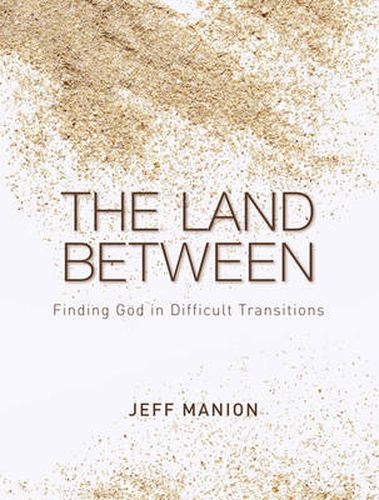 Cover image for The Land Between: Finding God in Difficult Transitions