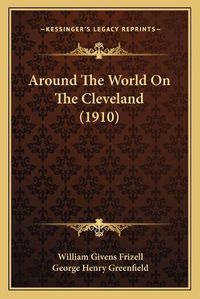 Cover image for Around the World on the Cleveland (1910) Around the World on the Cleveland (1910)
