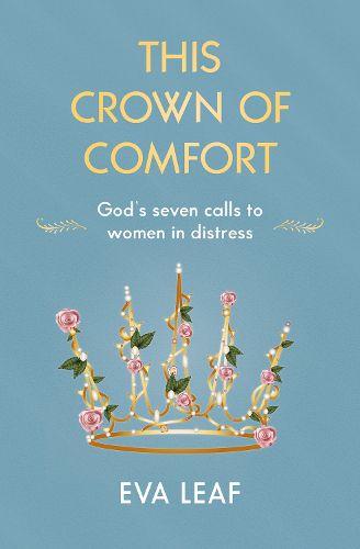 Cover image for This Crown of Comfort: God's seven calls to women in distress