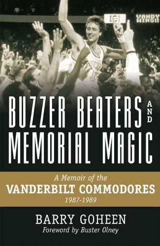 Cover image for Buzzer Beaters and Memorial Magic: A Memoir of the Vanderbilt Commodores, 1987-1989