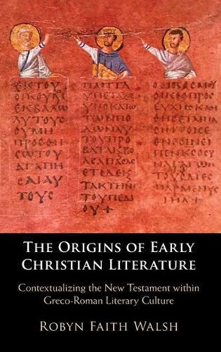 Cover image for The Origins of Early Christian Literature: Contextualizing the New Testament within Greco-Roman Literary Culture