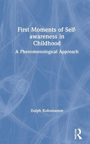 Cover image for First Moments of Self-Awareness in Childhood: A Phenomenological Approach