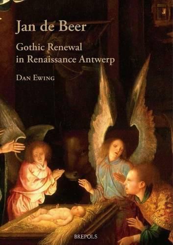 Cover image for Jan De Beer: Gothic Renewal in Renaissance Antwerp