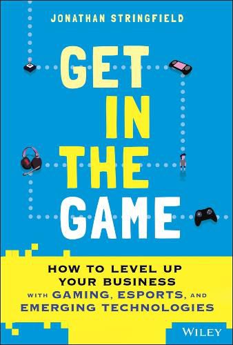 Cover image for Get in the Game: HOW TO LEVEL UP YOUR BUSINESS wit h GAMING, ESPORTS, AND EMERGING TECHNOLOGIES Esports Market