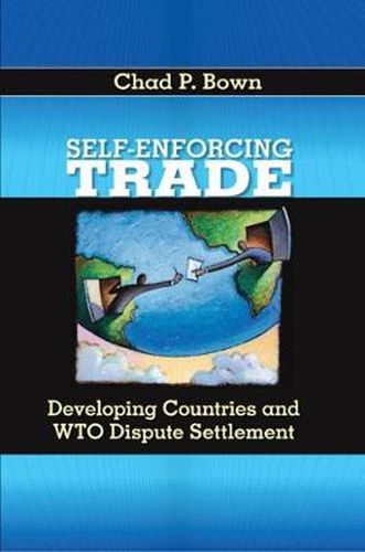 Cover image for Self-Enforcing Trade: Developing Countries and the WTO Dispute Settlement