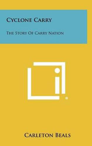 Cover image for Cyclone Carry: The Story of Carry Nation