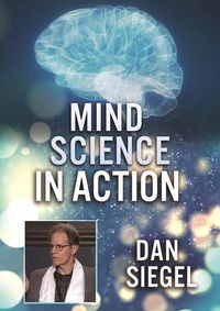 Cover image for Mind Science In Action: Dan Siegel 