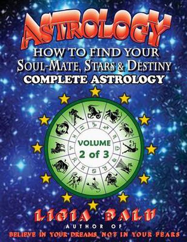 Cover image for COMPLETE ASTROLOGY - How to find your Soul-Mate, Stars and Destiny: Volume 2