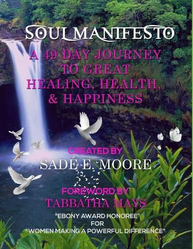 Cover image for Soul Manifesto: A 49 day Journey to Great Healing, Health & Happiness