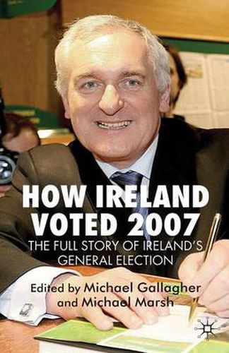 Cover image for How Ireland Voted 2007: The Full Story of Ireland's General Election