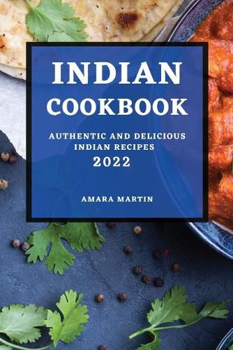 Cover image for Indian Cookbook 2022: Authentic and Delicious Indian Recipes