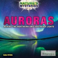 Cover image for Auroras: Behind the Northern and Southern Lights