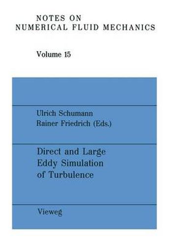 Direct and Large Eddy Simulation of Turbulence: Proceedings of the EUROMECH Colloquium No. 199, Munchen, FRG, September 30 to October 2, 1985