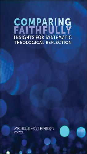 Cover image for Comparing Faithfully: Insights for Systematic Theological Reflection