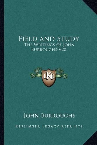 Field and Study: The Writings of John Burroughs V20