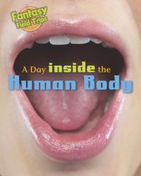 Cover image for A Day Trip Inside the Human Body: Fantasy Field Trips