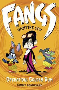 Cover image for Fangs Vampire Spy Book 1: Operation: Golden Bum