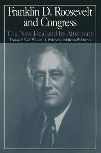 The M.E.Sharpe Library of Franklin D.Roosevelt Studies: v. 2: Franklin D.Roosevelt and Congress - The New Deal and it's Aftermath
