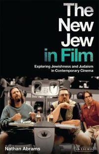 Cover image for The New Jew in Film: Exploring Jewishness and Judaism in Contemporary Cinema