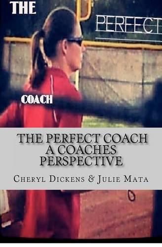 Cover image for The Perfect Coach: A Coaches Perspective