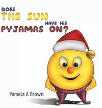 Cover image for Does The Sun Have His Pyjamas On?