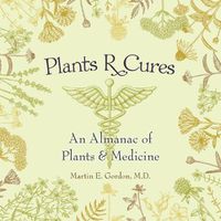 Cover image for Plants R Cures: An Almanac of Plants & Medicine