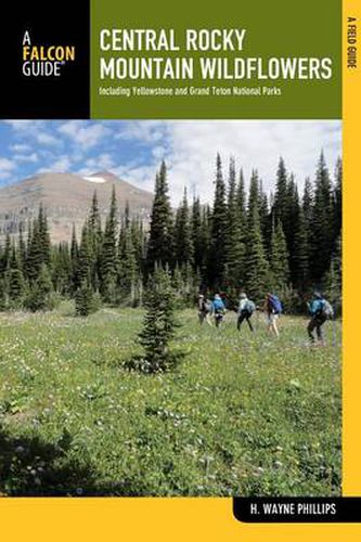 Cover image for Central Rocky Mountain Wildflowers: Including Yellowstone And Grand Teton National Parks