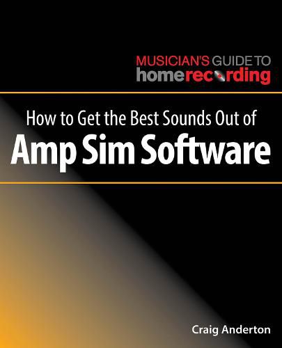 Cover image for How to Get the Best Sounds Out of Amp Sim Software