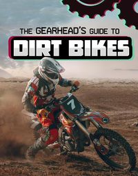 Cover image for The Gearhead's Guide to Dirt Bikes