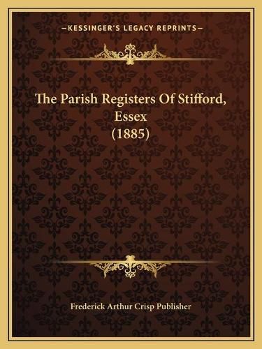 Cover image for The Parish Registers of Stifford, Essex (1885)