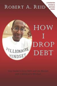 Cover image for How I Drop Debt: Your Guide to Drop Debt and Live Blessed with a Millionaire-Mindset.