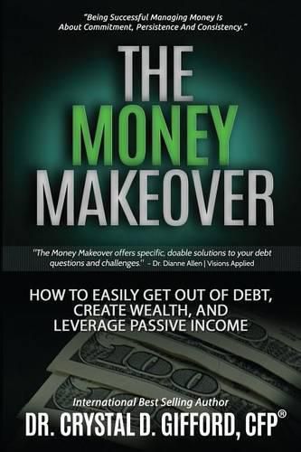 Cover image for The Money Makeover: How to Easily Get Out of Debt, Create Wealth, and Leverage Passive Income