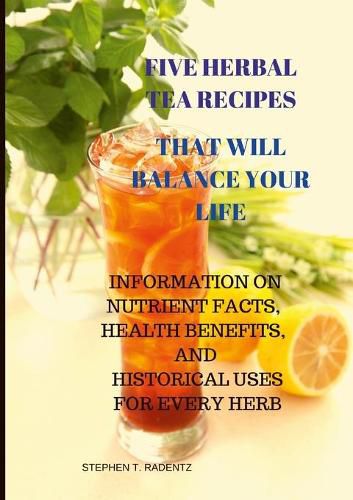 Cover image for Five Herbal Tea Recipes to Balance Your Life.