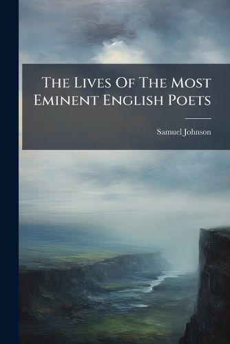 Cover image for The Lives Of The Most Eminent English Poets