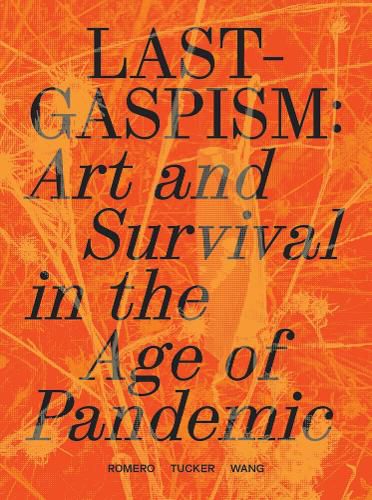 Cover image for Lastgaspism: Art and Survival in the Age of Pandemic