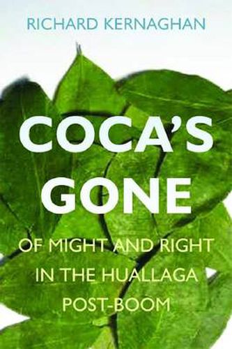 Cover image for Coca's Gone: Of Might and Right in the Huallaga Post-Boom