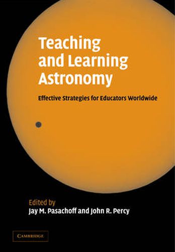 Cover image for Teaching and Learning Astronomy: Effective Strategies for Educators Worldwide