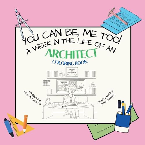 Cover image for You Can Be, ME TOO! A week in the life of an Architect Coloring Book