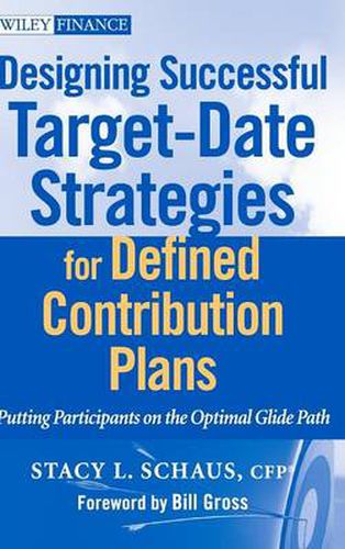 Cover image for Designing Successful Target-Date Strategies for Defined Contribution Plans: Putting Participants on the Optimal Glidepath