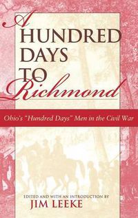 Cover image for A Hundred Days to Richmond: Ohio's  Hundred Days  Men in the Civil War