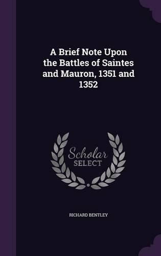 Cover image for A Brief Note Upon the Battles of Saintes and Mauron, 1351 and 1352